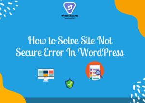 How to Solve Site Not Secure Error In WordPress
