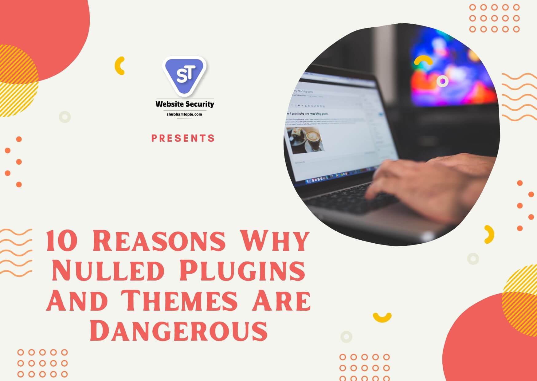 Why Nulled Plugins And Themes Are Dangerous